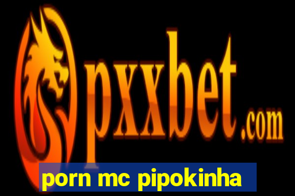 porn mc pipokinha